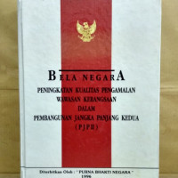 Bela Negara Peningkatan Kualitas Pengamalan Wawasan Kebangsaan Dalam Pembangunan Jangka Panjang Kedua